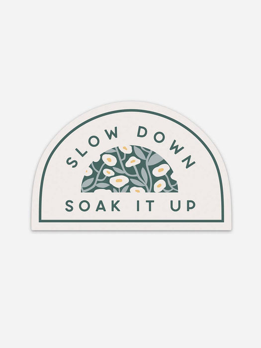 Slow Down, Soak It Up Sticker